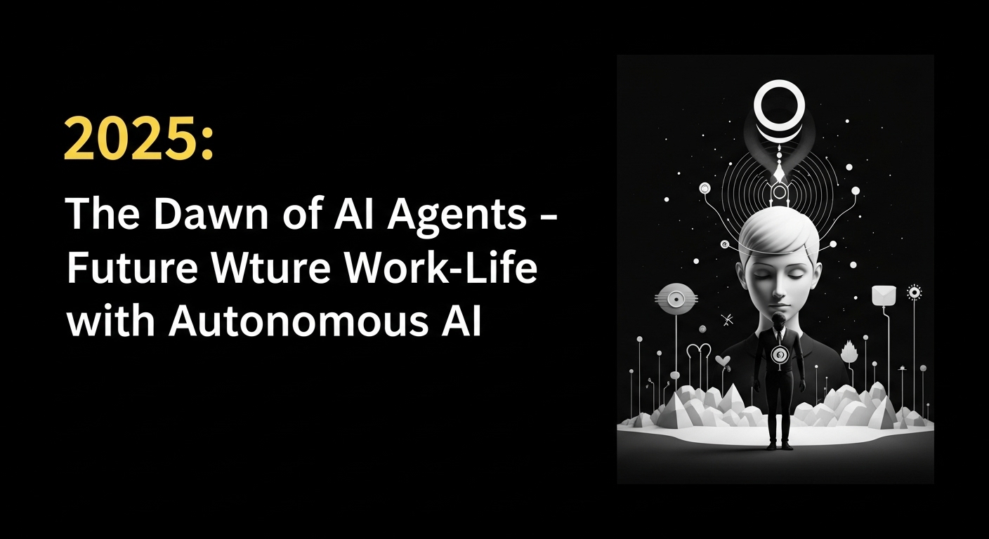 2025年AIエージェント元年：自律型AIと生きる未来の働き方